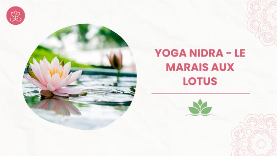 Yoga Nidra - Le marais aux lotus